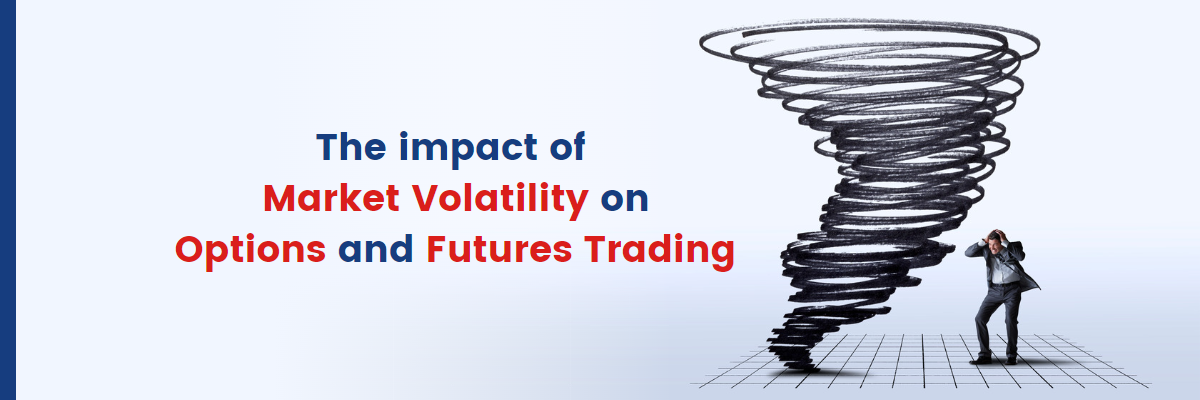 Blog Banner-The impact of market volatility on options and futures tradingy